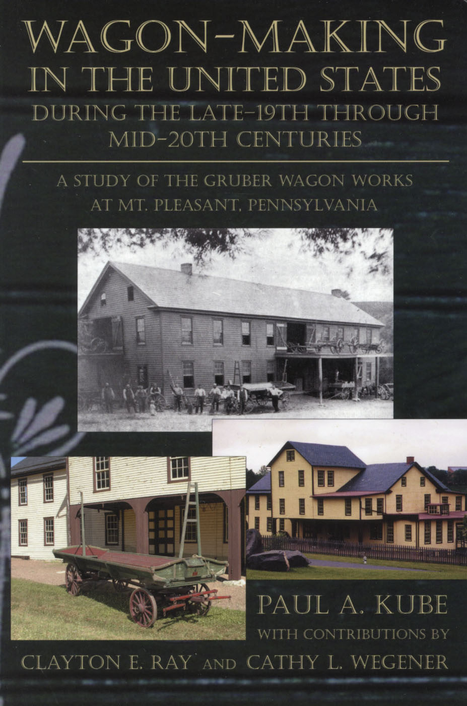 Wagon-Making in the United States During the Late 19th Through Mid 20th Centuries by Paul A. Kube