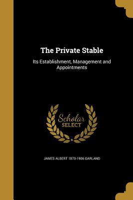 Private Stable, The - By James Garland