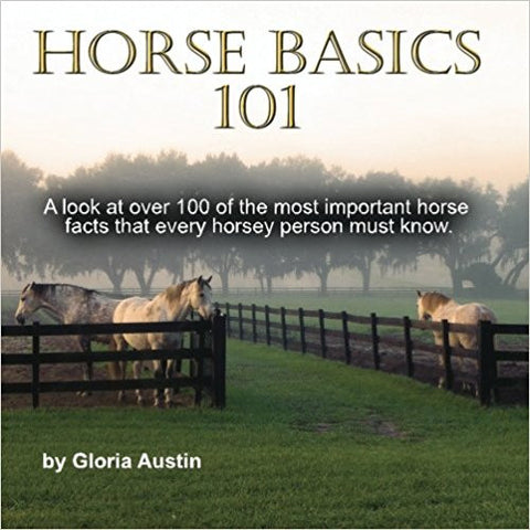 Horse Basics 101 by Gloria Austin