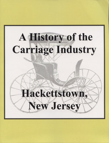 A History of the Carriage Industry: Hackettstown, New Jersey by Raymond A. Lemasters