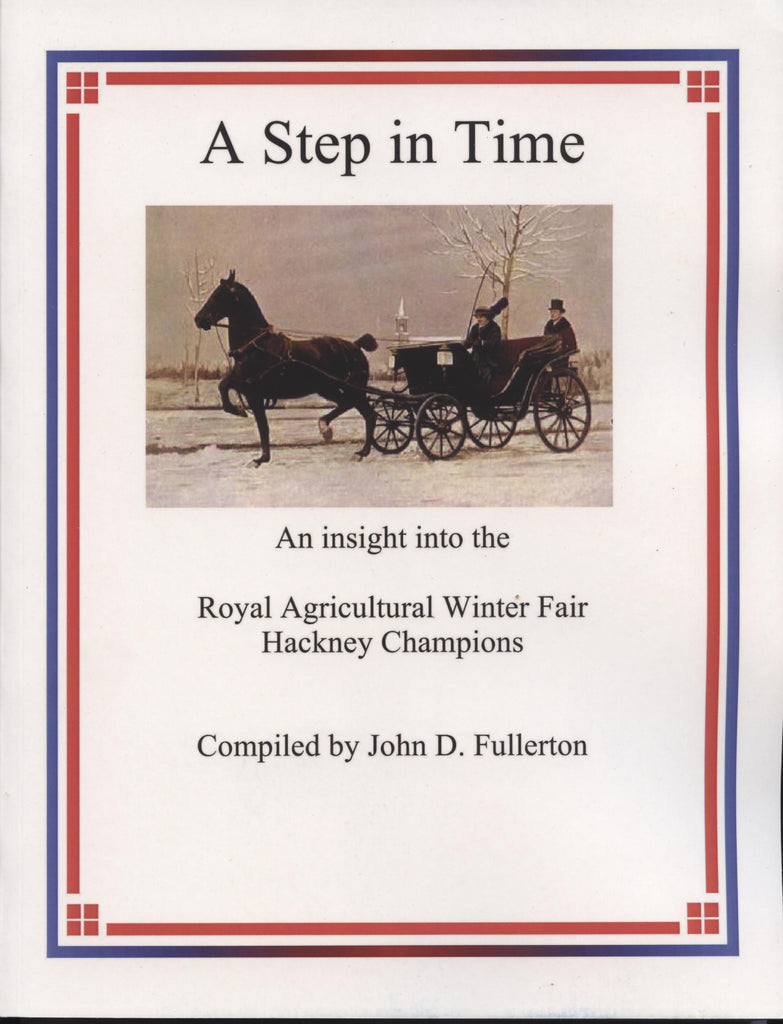 A Step in Time - An Insight Into the Royal Agricultural Winter Fair Hackney Champions by John D. Fullerton